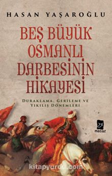 Beş Büyük Osmanlı Darbesinin Hikayesi - Hasan Yaşaroğlu