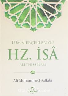 Tüm Gerçekleriyle Hz. İsa Aleyhisselam - Prof. Ali Muhammed Sallabi