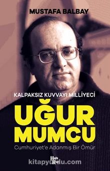Kalpaksız Kuvvayı Milliyeci Uğur Mumcu - Mustafa Balbay