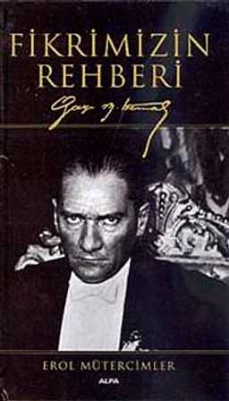 Fikrimizin Rehberi Gazi Mustafa Kemal (Ciltli)