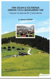 Türk Eğlence Kültüründe Giresun Yayla Şenliklerinin Yeri (Yapısal ve İşlevsel Bir Çözümleme)