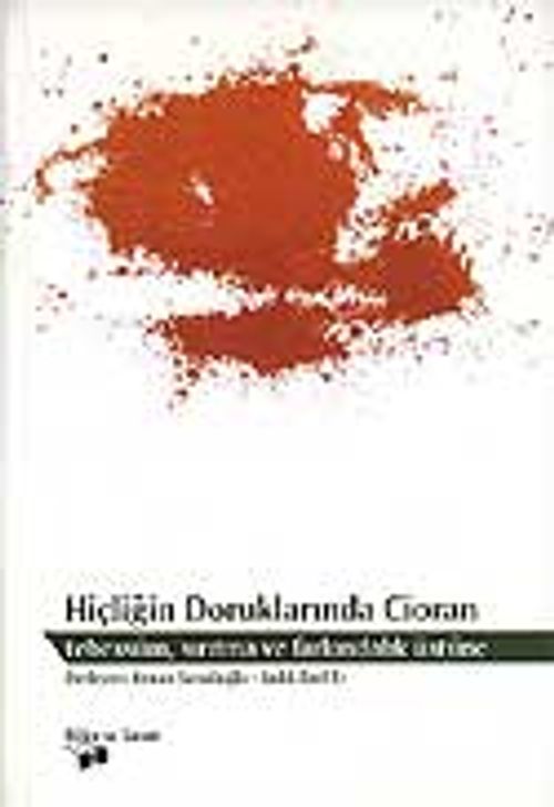 Hiçliğin Doruklarında Cioran / Tebessüm, Sırıtma ve Farkındalık Üstüne