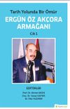 Tarih Yolunda Bir &Ouml;m&uuml;r Erg&uuml;n &Ouml;z Ak&ccedil;ora Armağanı Cilt 1