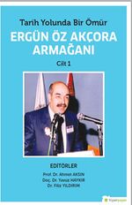 Tarih Yolunda Bir Ömür Ergün Öz Akçora Armağanı Cilt 1