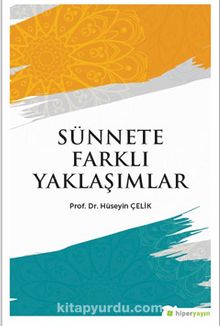 Sünnete Farklı Yaklaşımlar - Prof. Dr. Hüseyin Çelik