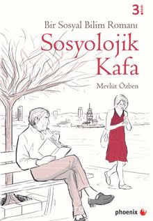 Sosyolojik Kafa & Bir Sosyal Bilim Romanı - Mevlüt Özben