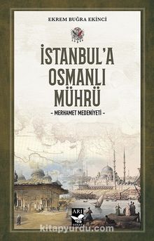 İstanbul’a Osmanlı Mührü & Merhamet Medeniyeti