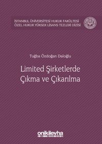 Limited Şirketlerde Çıkma ve Çıkarılma İstanbul Üniversitesi Hukuk Fakültesi Özel Hukuk Yüksek Lisans Tezleri Dizisi No:21