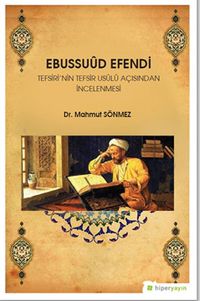 Ebussuud Efendi Tefsiri’nin Tefsir Usulü Açısından İncelenmesi