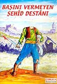 Başını Vermeyen Şehid Destanı