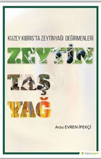 Kuzey Kıbrıs’ta Zeytindağı Değirmenleri Zeytin Taş Yağ