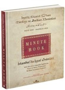 İstanbul'da İşgal Günleri (Minute Book) & Milli Mücadele Yıllarında İngilizlerin Ticari ve Siyasi Projelerinin İlk Defa Yayınlanan Belgeleri