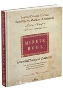 İstanbul'da İşgal Günleri (Minute Book) & Milli Mücadele Yıllarında İngilizlerin Ticari ve Siyasi Projelerinin İlk Defa Yayınlanan Belgeleri - Kolektif