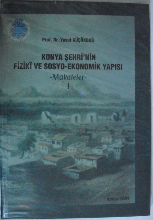 Konya Şehrinin Fizikî ve Sosyo-Ekonomik Yapısı / Makaleler - 1 Kod:7-B-1