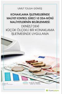 Konaklama İşletmelerinde Maliyet Kontrol Süreci ve Oda-Mönü Maliyetlerinin  Belirlenmesi: Denizli’deki Küçük Ölçekli Bir Konaklama İşletmesinde Uygulama