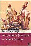 Yeni&ccedil;erilerin Bektaşiliği ve Vaka-i Şerriye