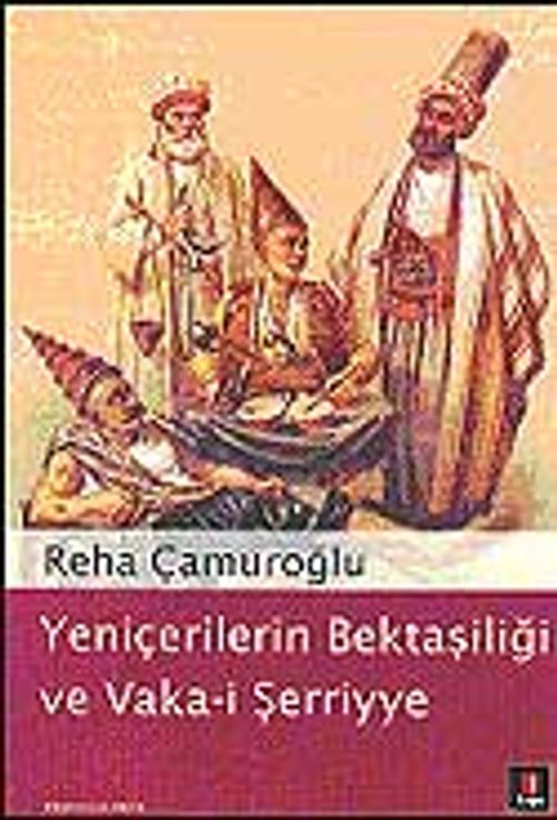 Yeniçerilerin Bektaşiliği ve Vaka-i Şerriye