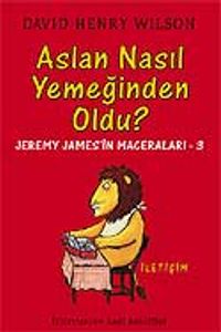 Aslan Nasıl Yemeğinden Oldu? - Jeremy James'in Maceraları 3