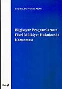 Bilgisayar Programlarının Fikri Mülkiyet Hukukunda Korunması