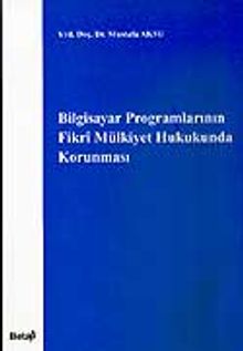 Bilgisayar Programlarının Fikri Mülkiyet Hukukunda Korunması