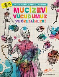 Acayip Bilim ve Eğlenceli Deneyler & Mucizevi Vücudumuz ve Özellikleri