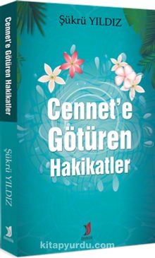 Cennet’e Götüren Hakikatler - Şükrü Yıldız