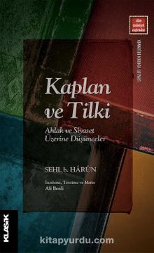 Kaplan ve Tilki Ahlak ve Siyaset Üzerine Düşünceler - Sehl b. Harun