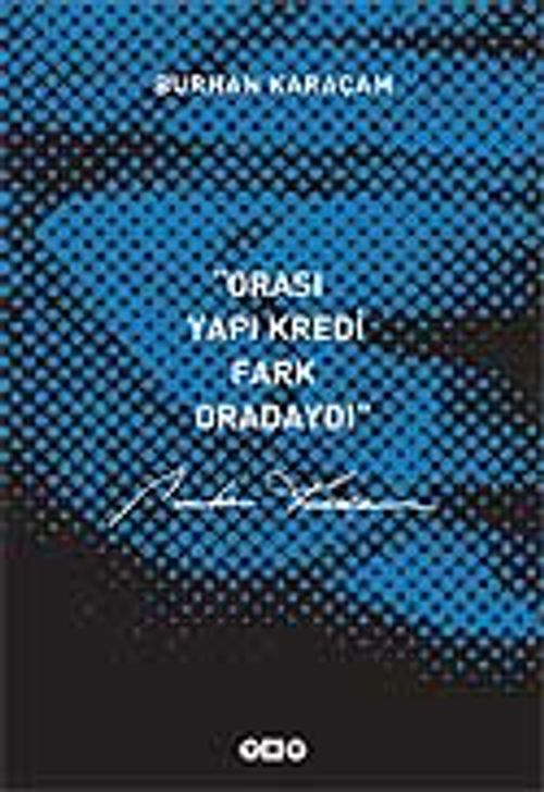 Orası Yapı Kredi Fark Oradaydı