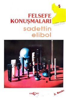 Felsefe Konuşmaları - Sadettin Elibol