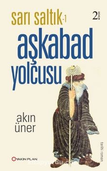 Sarı Saltık Aşkabad Yolcusu - Akın Üner