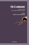 Tir &uuml; Armanc (Gotaren rexneyi li ser edebiyata kurdi ya modern)