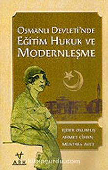 Osmanlı Devleti'nde Eğitim Hukuk ve Modernleşme - Ejder Okumuş