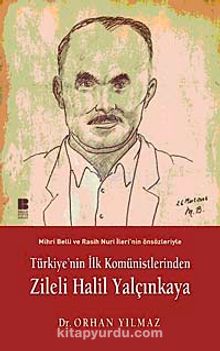 Türkiye'nin İlk Komünistlerinden Zileli Halil Yalçınkaya - Orhan Yılmaz