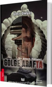 Gölge Arafta & Bir Ankara Hikayesi - Ümit Dağcı