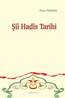 Şii Hadis Tarihi - Ömer Özpınar