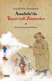 Selçuklular Zamanında Anadolu'da Tasavvufi Zümreler - Rauf Kahraman Ürkmez