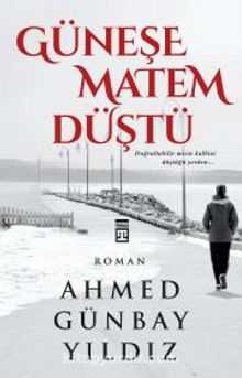 Güneşe Matem Düştü - Ahmed Günbay Yıldız