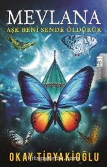 Mevlana & Aşk Beni Sende Öldürür - Okay Tiryakioğlu