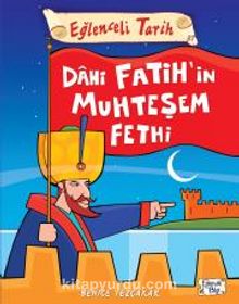 Dahi Fatih'in Muhteşem Fethi