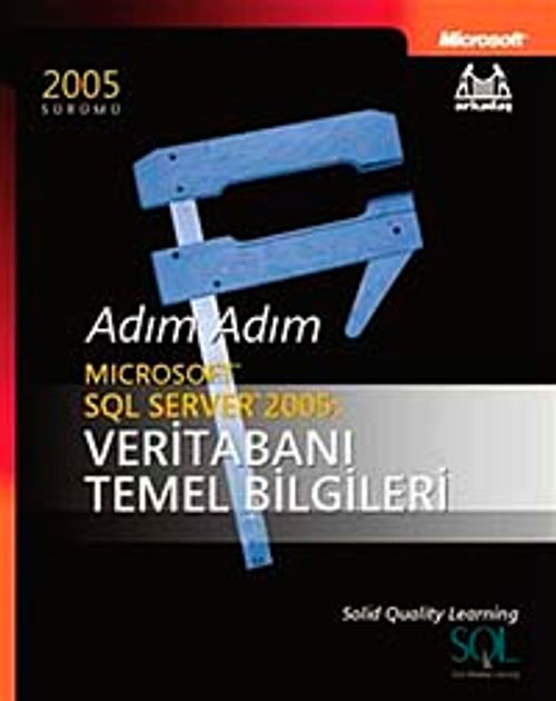 Adım Adım Microsoft SQL Server 2005 Veritabanı Temel Bilgileri