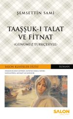 Taaşşuk-ı Talat ve Fitnat (Günümüz Türkçesiyle)