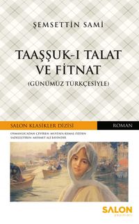Taaşşuk-ı Talat ve Fitnat (Günümüz Türkçesiyle)