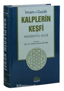 Kalplerin Keşfi (Mükaşefetü'l-Kulub Tercümesi Tam Metin Tahriçli) - İmam-ı Gazali