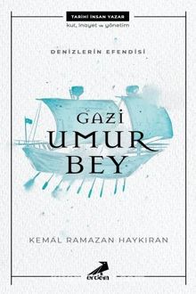 Denizlerin Efendisi Gazi Umur Bey - Kemal Ramazan Haykıran