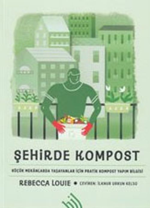 Şehirde Kompost (Ciltli) & Küçük Mekanlarda Yaşayanlar İçin Pratik Kompost Yapım Bilgisi 