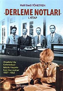 Derleme Notları 1. Kitap / Anadolu'da Geleneksel Müzik Yaşamı Üzerine Notlar 1937-1952