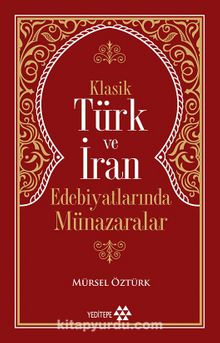 Klasik Türk ve İran Edebiyatlarında Münazaralar - Prof. Dr. Mürsel Öztürk
