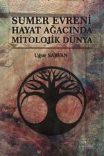 Sumer Evreni Hayat Ağacında Mitolojik Dünya