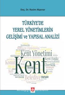 Türkiye'de Yerel Yönetimlerin Gelişimi ve Yapısal Analizi
