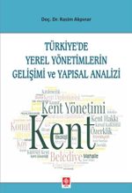 Türkiye'de Yerel Yönetimlerin Gelişimi ve Yapısal Analizi